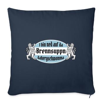 I bin ned auf da Brennsuppn dahergschwomma! - Sofakissenbezug 45 x 45 cm - Navy - Vorne