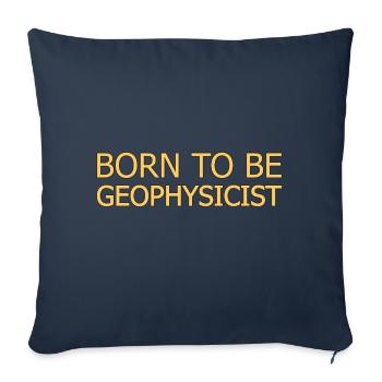 Geophysicist Born To Be Geophysics - Sofa pillowcase 17,3'' x 17,3'' (45 x 45 cm) - navy - Front