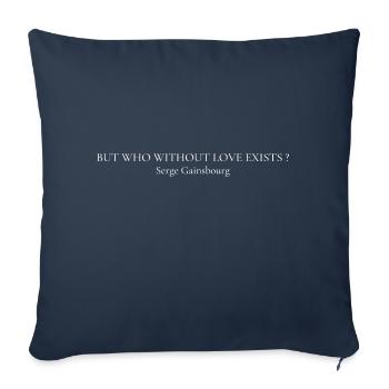 Quote Serge Gainsbourg But who without love exists - Housse de coussin décorative 45 x 45 cm - bleu marine - Devant