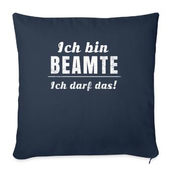Ich bin Beamte, ich darf das! - Sofakissenbezug 45 x 45 cm - Navy - Vorne