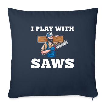 Je joue avec des scies Drôle de charpentier disant - Housse de coussin décorative 45 x 45 cm - bleu marine - Devant