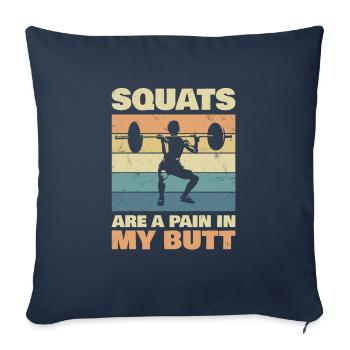 Squats Are Pain In My Butt For Bodybuilders - Sofa pillowcase 17,3'' x 17,3'' (45 x 45 cm) - navy - Front