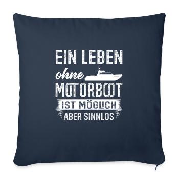 Bootsbesitzer Leben ohne Motorboot Geschenk - Sofakissenbezug 45 x 45 cm - Navy - Vorne