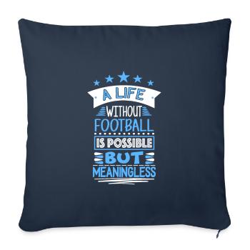 a life without is possible but meaningless - Sofakissenbezug 45 x 45 cm - Navy - Vorne