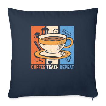 Coffee Teach Repeat Coffee And Teacher Quotes - Sofa pillowcase 17,3'' x 17,3'' (45 x 45 cm) - navy - Front