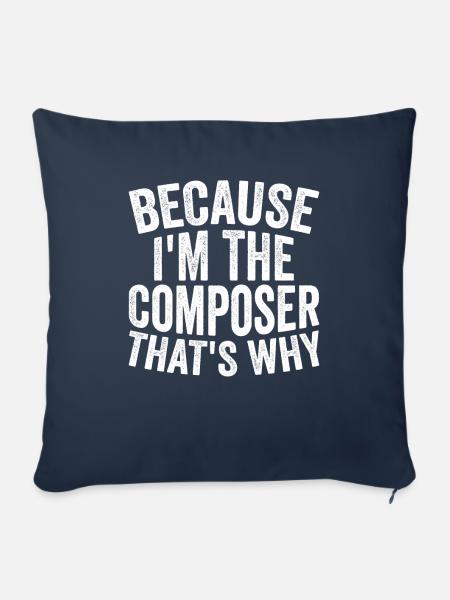 Weil Ich Der Komponist Bin - Sofakissenbezug 45 x 45 cm - Navy