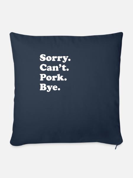 Sorry Can't Bye - Schweinefleisch - Sofakissenbezug 45 x 45 cm - Navy