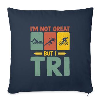 I'm Not Great But I Tri Triathlon Swim Bike Run Tr - Sofa pillowcase 17,3'' x 17,3'' (45 x 45 cm) - navy - Front