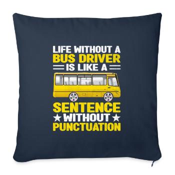 Das Leben ohne Busfahrer ist wie ein Satz - Sofakissenbezug 45 x 45 cm - Navy - Vorne