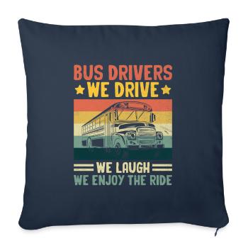 Bus Drivers We Drive We Laugh We Enjoy The Ride - Sofa pillowcase 17,3'' x 17,3'' (45 x 45 cm) - navy - Front