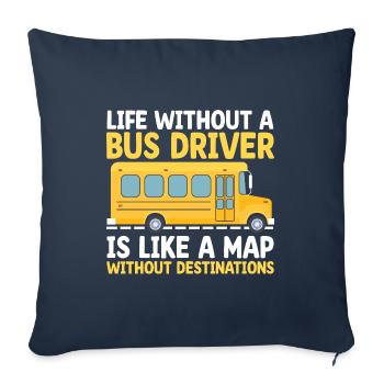 Das Leben ohne Busfahrer ist wie eine Karte ohne - Sofakissenbezug 45 x 45 cm - Navy - Vorne
