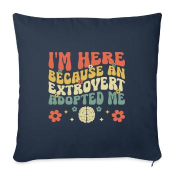 Je suis ici parce qu’un extraverti m’a adopté Dictons - Housse de coussin décorative 45 x 45 cm - bleu marine - Devant