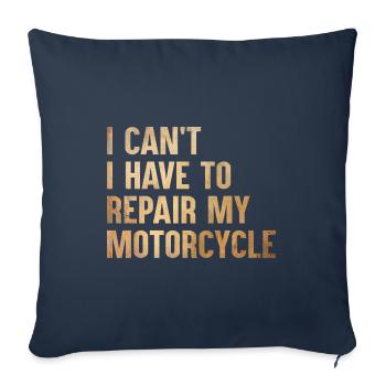 Je ne peux pas avoir à réparer ma moto - Housse de coussin décorative 45 x 45 cm - bleu marine - Devant
