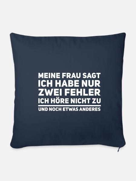 Meine Frau sagt ich habe nur zwei Fehler - Spruch - Sofakissenbezug 45 x 45 cm - Navy