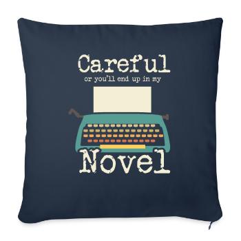 Novelist Writer I Careful Or Youll End Up In My - Sofa pillowcase 17,3'' x 17,3'' (45 x 45 cm) - navy - Front