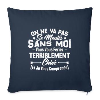 On va pas mentir sans moi vous vous feriez chier - Housse de coussin décorative 45 x 45 cm - bleu marine - Devant