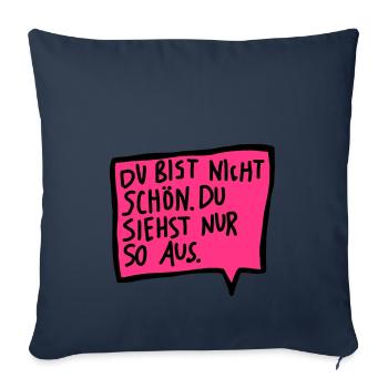 Du bist nicht schön. Du siehst nur so aus. - Sofakissenbezug 45 x 45 cm - Navy - Vorne