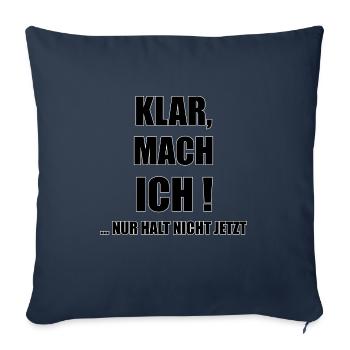 Klar, mach ich! nur halt nicht jetzt - Sofakissenbezug 45 x 45 cm - Navy - Vorne