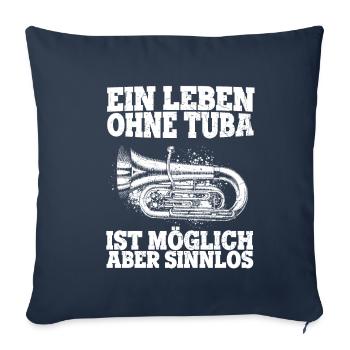 Ein Leben Ohne Tuba Ist Möglich Aber Sinnlos Tubas - Sofakissenbezug 45 x 45 cm - Navy - Vorne