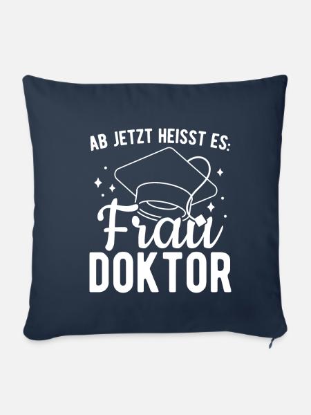 Ab Jetzt Heißt Es FRAU DOKTOR - Promotion Doktorin - Sofakissenbezug 45 x 45 cm - Navy