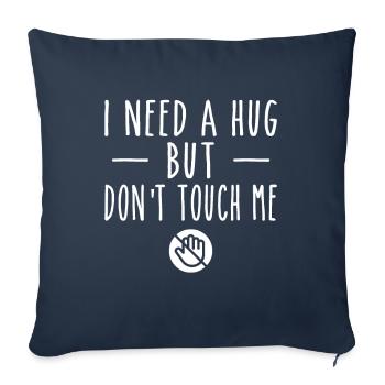 J’ai besoin d’un câlin, mais ne me touche pas - Housse de coussin décorative 45 x 45 cm - bleu marine - Devant