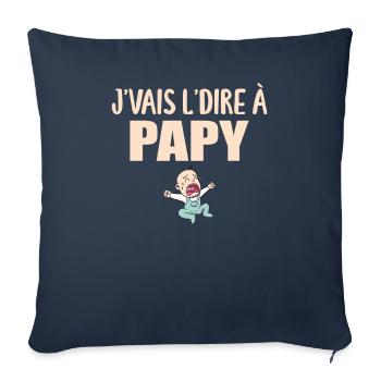 Papy - Grand-père - Papi - J'vais le dire - Housse de coussin décorative 45 x 45 cm - bleu marine - Devant