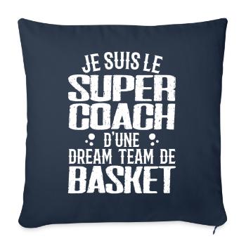 I'm the super coach of a basketball dream team - Sofa pillowcase 17,3'' x 17,3'' (45 x 45 cm) - navy - Front