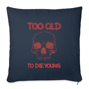 Too old to die young - Sofa pillowcase 17,3'' x 17,3'' (45 x 45 cm) - navy - Front