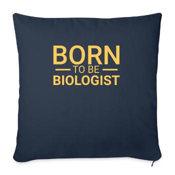 "Biologist Born | Biology" - Sofa pillowcase 17,3'' x 17,3'' (45 x 45 cm) - navy - Front