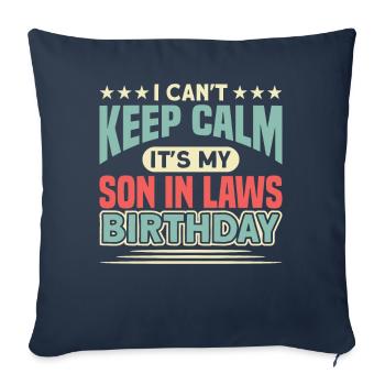 Je ne peux pas rester calme Anniversaire de gendre - Housse de coussin décorative 45 x 45 cm - bleu marine - Devant