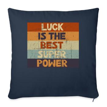 Luck is The Best Superpowers Secretly Hoping Super - Sofa pillowcase 17,3'' x 17,3'' (45 x 45 cm) - navy - Front
