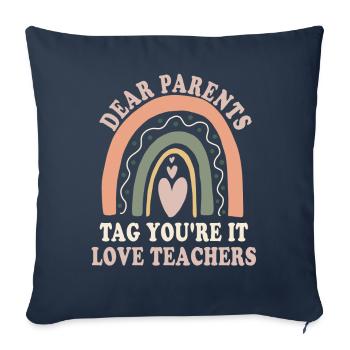 Dear Parents Tag You Are It Love Teachers - Sofa pillowcase 17,3'' x 17,3'' (45 x 45 cm) - navy - Front