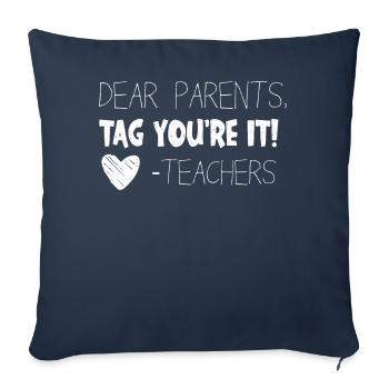 Dear Parents Tag You Are It Love Teachers - Sofa pillowcase 17,3'' x 17,3'' (45 x 45 cm) - navy - Front