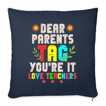 Dear Parents Tag You Are It Love Teachers - Sofa pillowcase 17,3'' x 17,3'' (45 x 45 cm) - navy - Front