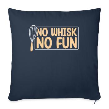 No Whisk No Fun | Baker Shirt | Bake Tshirt | - Sofa pillowcase 17,3'' x 17,3'' (45 x 45 cm) - navy - Front