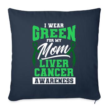 I wear green for my mother liver cancer - Sofa pillowcase 17,3'' x 17,3'' (45 x 45 cm) - navy - Front