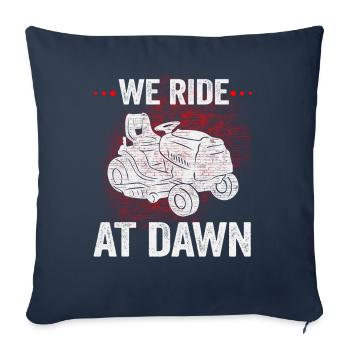 We Ride At Dawn Dad Lawn Mower Make Laugh Day Yard - Sofa pillowcase 17,3'' x 17,3'' (45 x 45 cm) - navy - Front