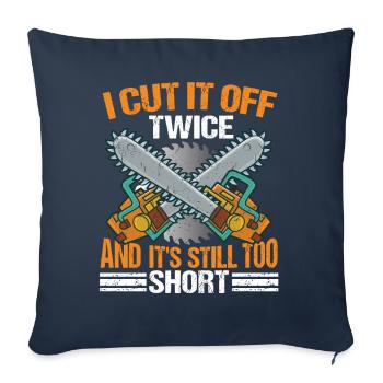 Cut It Off Twice | Carpenter Shirt | Woodworker - Sofa pillowcase 17,3'' x 17,3'' (45 x 45 cm) - navy - Front