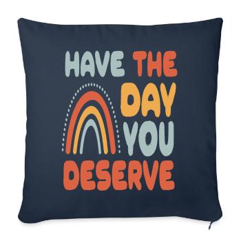 Have The Day You Deserve - Sofa pillowcase 17,3'' x 17,3'' (45 x 45 cm) - navy - Front