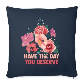 Have The Day You Deserve - Sofa pillowcase 17,3'' x 17,3'' (45 x 45 cm) - navy - Front