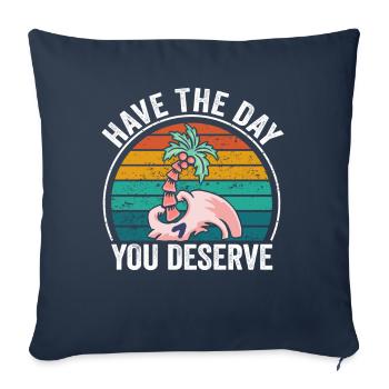 Have The Day You Deserve - Sofa pillowcase 17,3'' x 17,3'' (45 x 45 cm) - navy - Front