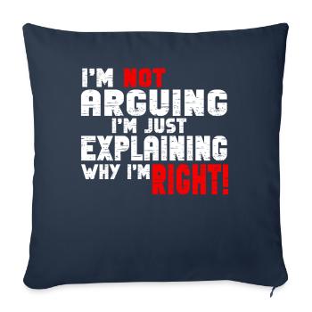 Im Not Arguing Im Just Explaining Why Im Right - Sofa pillowcase 17,3'' x 17,3'' (45 x 45 cm) - navy - Front