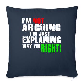 Im Not Arguing Im Just Explaining Why Im Right - Sofa pillowcase 17,3'' x 17,3'' (45 x 45 cm) - navy - Front