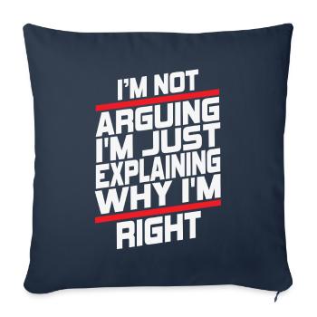 Im Not Arguing Im Just Explaining Why Im Right - Sofa pillowcase 17,3'' x 17,3'' (45 x 45 cm) - navy - Front