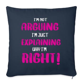 Im Not Arguing Im Just Explaining Why Im Right - Sofa pillowcase 17,3'' x 17,3'' (45 x 45 cm) - navy - Front