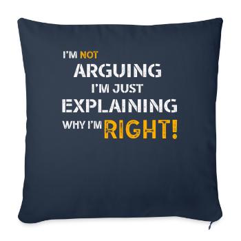 Im Not Arguing Im Just Explaining Why Im Right - Sofa pillowcase 17,3'' x 17,3'' (45 x 45 cm) - navy - Front