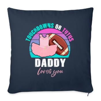 Touchdowns ou Tutus Daddy T’aime - Housse de coussin décorative 45 x 45 cm - bleu marine - Devant