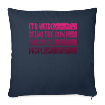 Personnes âgées C’est bizarre d’avoir le même âge que les personnes âgées - Housse de coussin décorative 45 x 45 cm - bleu marine - Devant