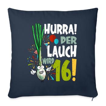 Hurra! Der Lauch Wird 16! Teenager Endlich - Sofakissenbezug 45 x 45 cm - Navy - Vorne