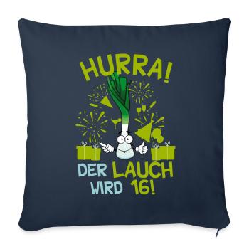 Hurra! Der Lauch Wird 16! Teenager Endlich - Sofakissenbezug 45 x 45 cm - Navy - Vorne